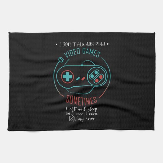 I Don't Always Play Video Games Sometimes Theedoek (Horizontaal)