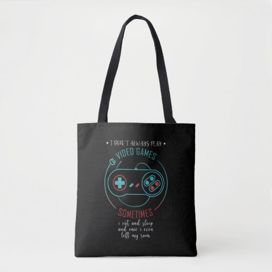I Don't Always Play Video Games Sometimes Tote Bag (Voorkant)