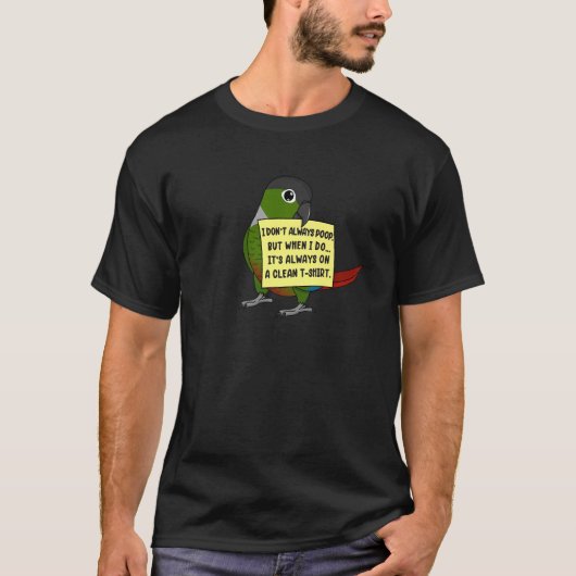 I Don't Always Poop, But When ... Green Cheek Conu T-shirt (Voorkant)