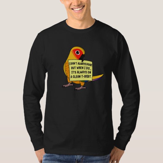 I Don't Always Poop, But When ... I Sun Conure Par T-shirt (Voorkant)