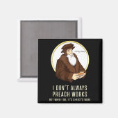 I Don't Always Preach Works - Funny John Calvin Gi Magneet (Voorkant / Achterkant)