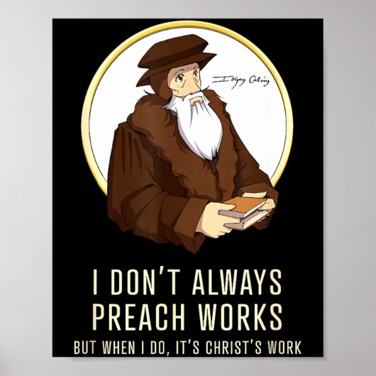 I Don't Always Preach Works - Funny John Calvin Gi Poster (Voorkant)