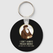 I Don't Always Preach Works - Funny John Calvin Gi Sleutelhanger (Voorkant)