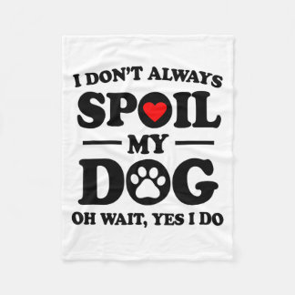 I Don't Always Sil My Dog Oh Wait Yes I Do For Men Fleece Deken