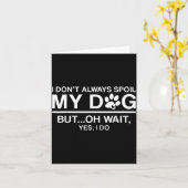 I Don't Always Sil My Dogs - Oh Wait Yes I Do Kaart (Gele Bloem)