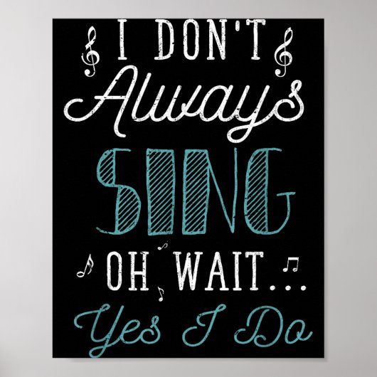 I Dont Always Sing Oh Wait Yes I Do Funny Actor Gi Poster (Voorkant)