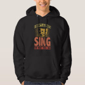 I Don't Always Sing Oh Wait Yes I Do Hoodie (Voorkant)