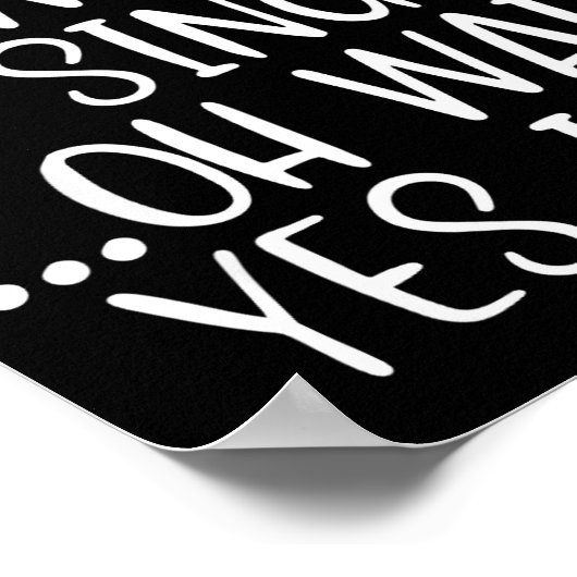 I Don't Always Sing Oh Yes I Do Funny Singing Sing Poster (Hoek)