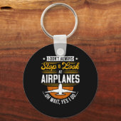 I Don't Always Stop &amp; Look At Airplanes ...oh  Sleutelhanger (Voorkant)