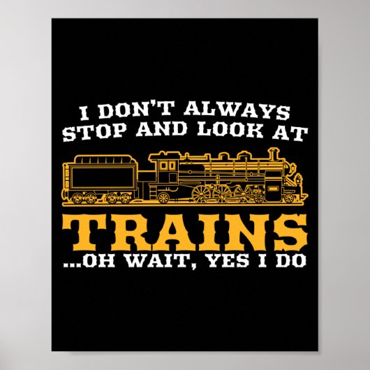 I Don't Always Stop And Look At Trains, Gift Men W Poster (Voorkant)
