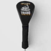I Don't Always Stop And Look At Trains Oh Wait Yes Golfheadcover (Voorkant)