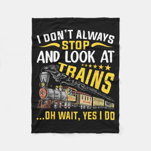 I Don't Always Stop Look At Trains Railroad Train  Fleece Deken (Voorkant)