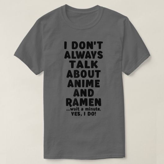 I Don't Always Talk About Anime & Ramen Kawaii Man T-shirt (Design voorkant)