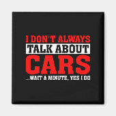 I Don't Always Talk About - Funny Car Lover  Magneet (Voorkant)