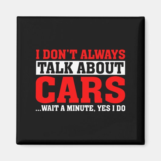 I Don't Always Talk About - Funny Car Lover  Magneet (Voorkant)