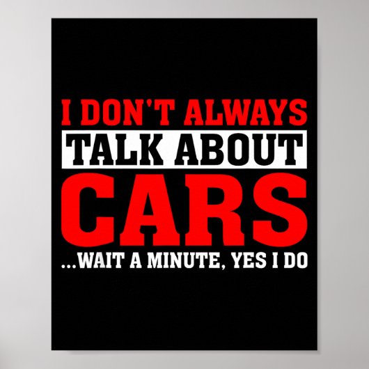 I Don't Always Talk About - Funny Car Lover Poster (Voorkant)