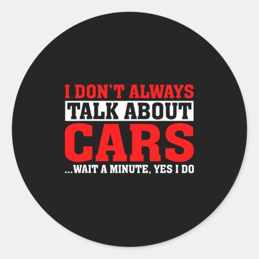 I Don't Always Talk About - Funny Car Lover  Ronde Sticker (Voorkant)