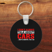 I Don't Always Talk About - Funny Car Lover Sleutelhanger (Voorkant)