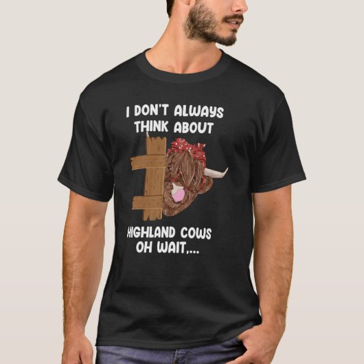 I don't always think abot highland cows highland c t-shirt (Voorkant)
