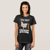 I don't always think about chickens oh wait farmi t-shirt (Voorkant volledig)