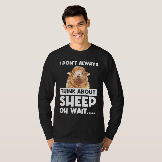 I don't always think about sheep oh wait  sheeps t-shirt (Voorkant volledig)