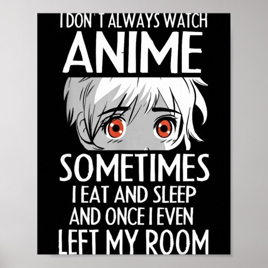 I Don't Always Watch Anime Shirts Cute Anime Girl  Poster (Voorkant)