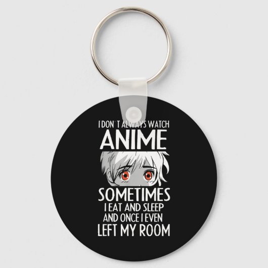 I Don't Always Watch Anime Shirts Cute Anime Girl  Sleutelhanger (Voorkant)