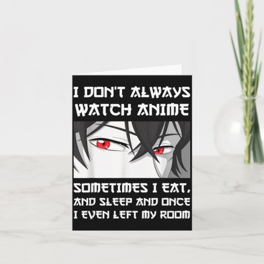 I Don't Always Watch Anime Sometimes I Eat And Sle Kaart (Voorkant)