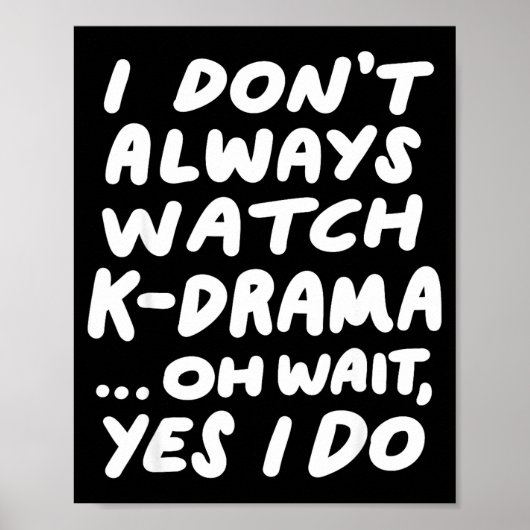 I Don't Always Watch K-drama Funny South Korean Poster (Voorkant)