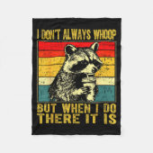 I Don't Always Whoop Funny Racoon Sarcastic Unhing Fleece Deken (Voorkant)