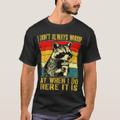I Don't Always Whoop Funny Racoon Sarcastic Unhing T-shirt (Voorkant)
