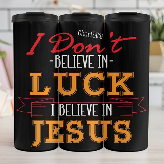 I Don't Believe In Luck Jesus Thermosbeker