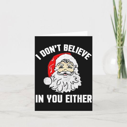 I Don't Believe In You Either - Funny Christmas  Kaart (Voorkant)