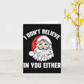 I Don't Believe In You Either - Funny Christmas  Kaart (Gele Bloem)
