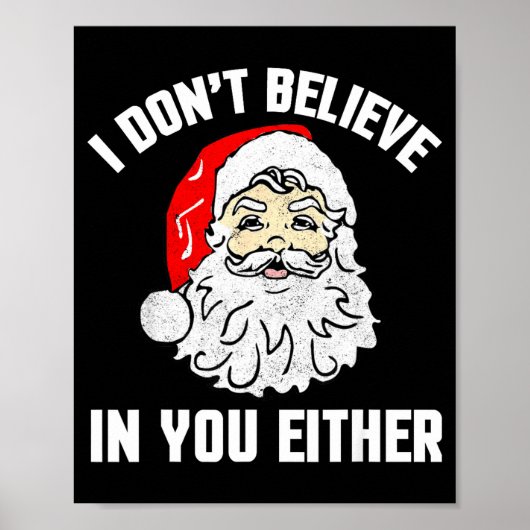 I Don't Believe In You Either - Funny Christmas  Poster (Voorkant)