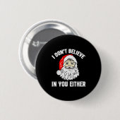 I Don't Believe In You Either - Funny Christmas Ronde Button 5,7 Cm (Voorkant /achterkant)