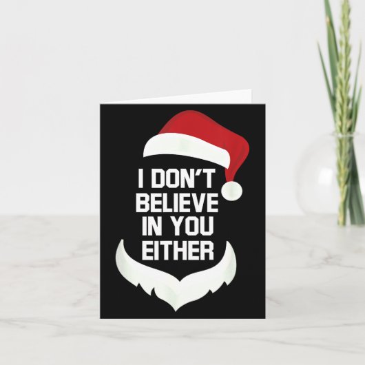 I Don't Believe In You Either Funny Santa Christma Kaart (Voorkant)