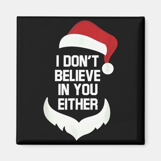 I Don't Believe In You Either Funny Santa Christma Magneet (Voorkant)