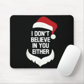 I Don't Believe In You Either Funny Santa Christma Muismat (Met muis)