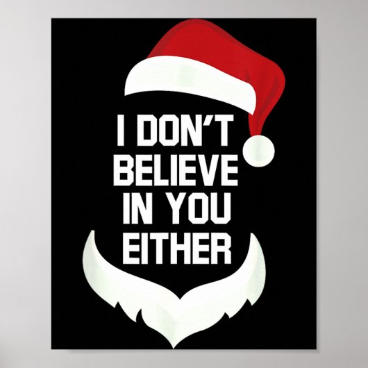 I Don't Believe In You Either Funny Santa Christma Poster (Voorkant)