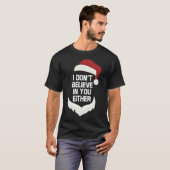 I Don't Believe In You Either Funny Santa Christma T-shirt (Voorkant volledig)