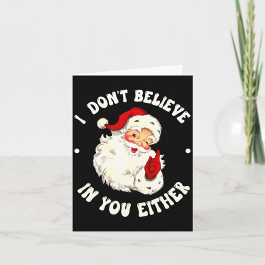 I Don't Believe In You Either, Funny Santa Claus Q Kaart (Voorkant)
