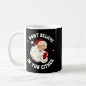 I Don't Believe In You Either, Funny Santa Claus Q Koffiemok (Links)