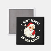 I Don't Believe In You Either, Funny Santa Claus Q Magneet (Voorkant / Achterkant)