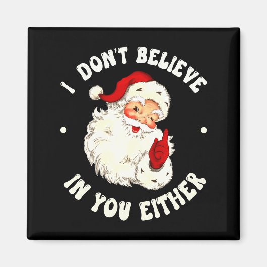I Don't Believe In You Either, Funny Santa Claus Q Magneet (Voorkant)