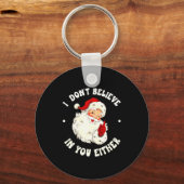 I Don't Believe In You Either, Funny Santa Claus Q Sleutelhanger (Voorkant)