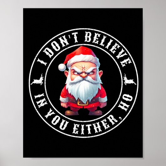 I Don't Believe In You Either Ho Sarcastic Santa C Poster (Voorkant)