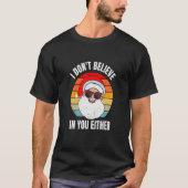 I Don't Believe In You Either Santa Claus   Christ T-shirt (Voorkant)