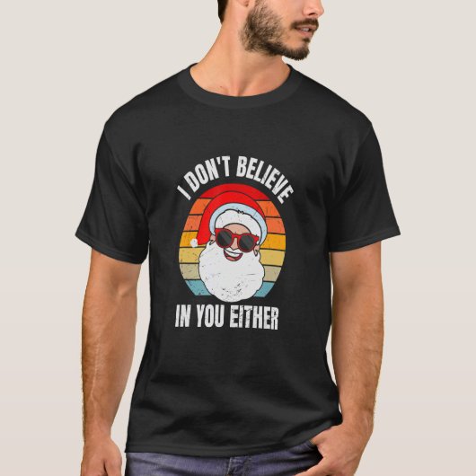 I Don't Believe In You Either Santa Claus   Christ T-shirt (Voorkant)