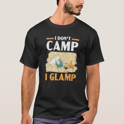 I Don't Camp I Glamp Camper Nature  Camping T-shirt (Voorkant)